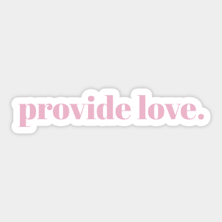 provide love. // Pink Text Sticker